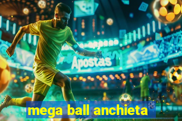 mega ball anchieta